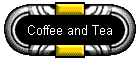 Coffee and Tea