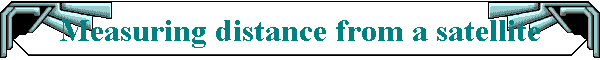 Measuring distance from a satellite