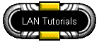 LAN Tutorials