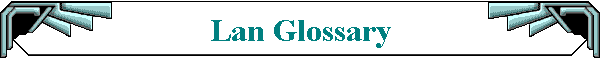 Lan Glossary