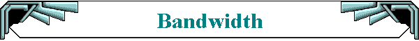 Bandwidth